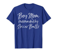 Load image into Gallery viewer, Funny Mother of Boys Gift Boy Mom Surrounded by Soccer Balls T-Shirt
