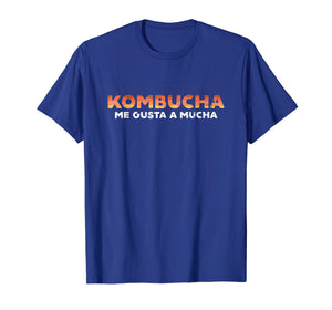 Kombucha T Shirt Kombucha Me Gusta A Mucha