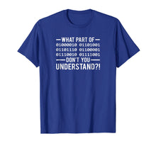 Load image into Gallery viewer, What Part Of Binary Code Dont You Understand Shirt

