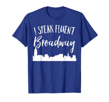Load image into Gallery viewer, I Speak Fluent Broadway Funny Theater Fan Showtune Shirt
