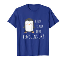 Load image into Gallery viewer, Penguin T-Shirt - I just really love penguins ok?
