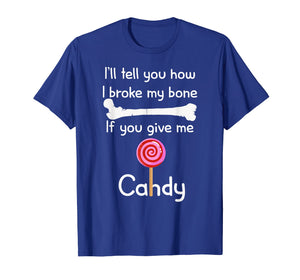 I'll Tell You How I Broke It If You Give Me Candy T-shirt