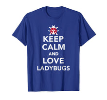 Load image into Gallery viewer, Keep calm and love ladybugs T-Shirt
