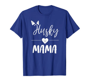 Husky Mama T Shirt Dog Lover Mom Gift for Mothers Day