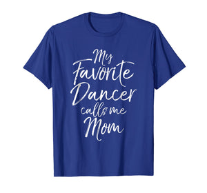 My Favorite Dancer calls Me Mom Shirt for Women Mother's Day