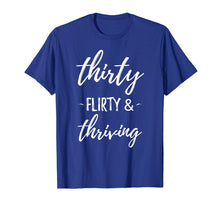 Load image into Gallery viewer, Thirty Flirty &amp; Thriving Funny 1989 30th Birthday Gift Shirt
