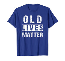 Load image into Gallery viewer, Old Lives Matter Tshirt 40th 50th 60th 70th Birthday Gift
