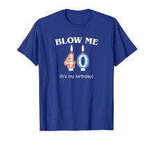 Load image into Gallery viewer, Blow Me It's My 40th Birthday T-Shirt Born In 1979
