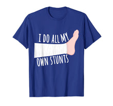 Load image into Gallery viewer, Funny Broken Leg Gift T-Shirt: I Do All My Own Stunts
