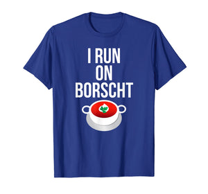 I Run On Borscht Funny Ukrainian Slavic T-shirt