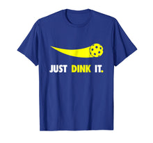 Load image into Gallery viewer, Just Dink It T-Shirt Pickleball Shirt Men Women Kids
