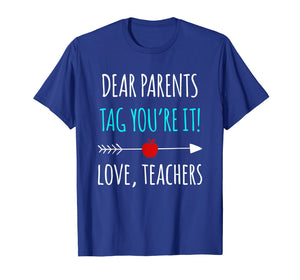 Dear Parents Tag You're It Love Teachers TShirt Funny Gift