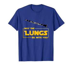 May The Lungs Be With You Funny Clarinet Player Gift Shirt