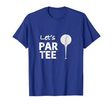 Load image into Gallery viewer, Let's Par Tee (Party) Funny Golf T Shirt for Golfers!
