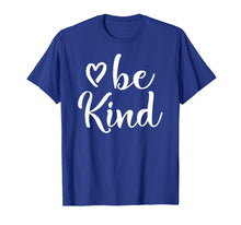 Load image into Gallery viewer, Inspirational, Be Kind T-Shirt. Kindness Tee

