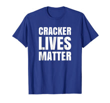 Load image into Gallery viewer, Cracker Lives Matter Funny Parody White Offensive T Shirt
