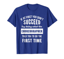 Load image into Gallery viewer, If At First You Don&#39;t Succeed - Dance Choreographer T-Shirt
