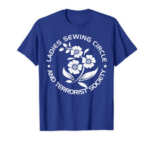 Load image into Gallery viewer, Ladies Sewing Circle and Terrorist Society T-Shirt

