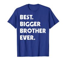 Load image into Gallery viewer, Best Bigger Brother Ever t-shirt. Gift for bigger brother
