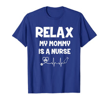 Load image into Gallery viewer, Relax my mommy is a nurse t-shirt Stethoscope mother's day

