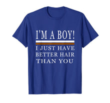 Load image into Gallery viewer, I&#39;m a boy i just have better hair than you shirt
