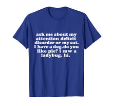Load image into Gallery viewer, Ask Me About My Attention Deficit Disorder Funny T-shirt ADD
