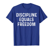 Load image into Gallery viewer, Discipline Equal Freedom US Navy Motivational T Shirt

