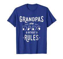 Load image into Gallery viewer, Grandpas are Dads Without Rules T-Shirt
