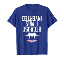 Load image into Gallery viewer, Because I Was Inverted T-shirt Navy F-14 Tee
