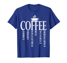 Load image into Gallery viewer, Christerest: Coffee Christ Offers Forgiveness Gift T-Shirt

