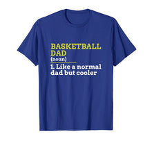 Load image into Gallery viewer, Basketball Dad Like A Normal Dad But Cooler Gift T Shirt
