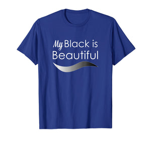 My Black is Beautiful T Shirt