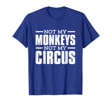 Load image into Gallery viewer, Not My Monkeys Not My Circus Epic T-Shirt
