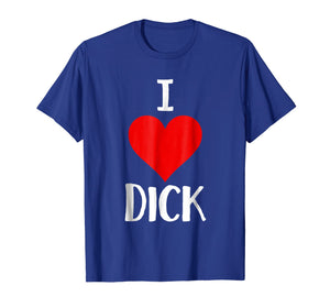 I Love Dick T Shirt Funny Gay Pride Gift