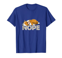 Load image into Gallery viewer, Nope Lazy Corgi Shirt
