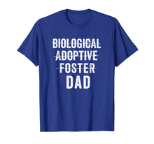 Load image into Gallery viewer, Not Biological Adoptive Foster Just Dad Shirt Fathers Day
