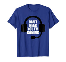 Load image into Gallery viewer, Can't Hear You I'm Gaming Video Gamer Headset Funny T-Shirt
