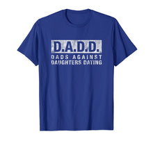 Load image into Gallery viewer, DADD Dads Against Daughters Dating T-Shirt dad funny saying

