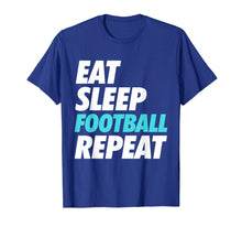 Load image into Gallery viewer, Eat Sleep Football Repeat - Sports Fan T-Shirt
