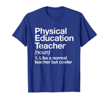 Load image into Gallery viewer, Physical Education Teacher Definition T-shirt P.E. Gift Tee
