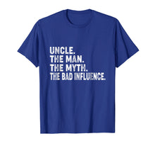 Load image into Gallery viewer, Uncle The Man The Myth The Bad Influence Shirt Funny
