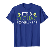 Load image into Gallery viewer, It's Five O'Guac Somewhere - Funny Avocado T-Shirt
