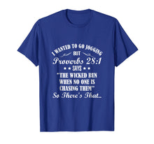 Load image into Gallery viewer, I Wanted To Go Jogging But Proverbs 28:1 Says Funny T-shirt
