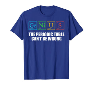 Genius Periodic Table of Elements TShirt Nerdy Periodically