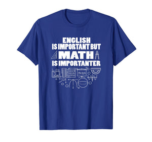 English Is Important But Math Is Importanter Shirt