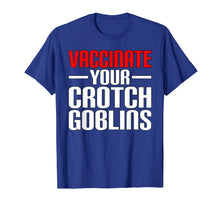 Load image into Gallery viewer, Funny Pro Vaccination Vaccinate Your Crotch Goblins T-Shirt
