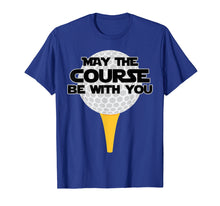 Load image into Gallery viewer, May The Course Be With You Golf T-Shirt Golfing Tee
