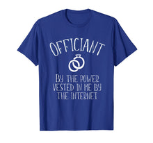 Load image into Gallery viewer, Wedding Officiant Tshirt Funny Internet Ordained Tee
