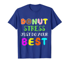 Load image into Gallery viewer, Donut Stress Just Do your Best Gift T shirt Teacher shirt
