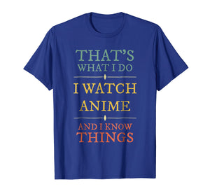 I Watch Anime I Know Things Shirt Anime Lover Funny Gift